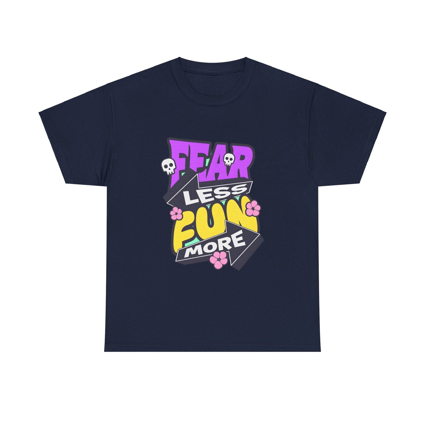 Fear Less Fun More Unisex Heavy Cotton Tee | Motivational Graphic T-Shirt - ArtShirt Couture