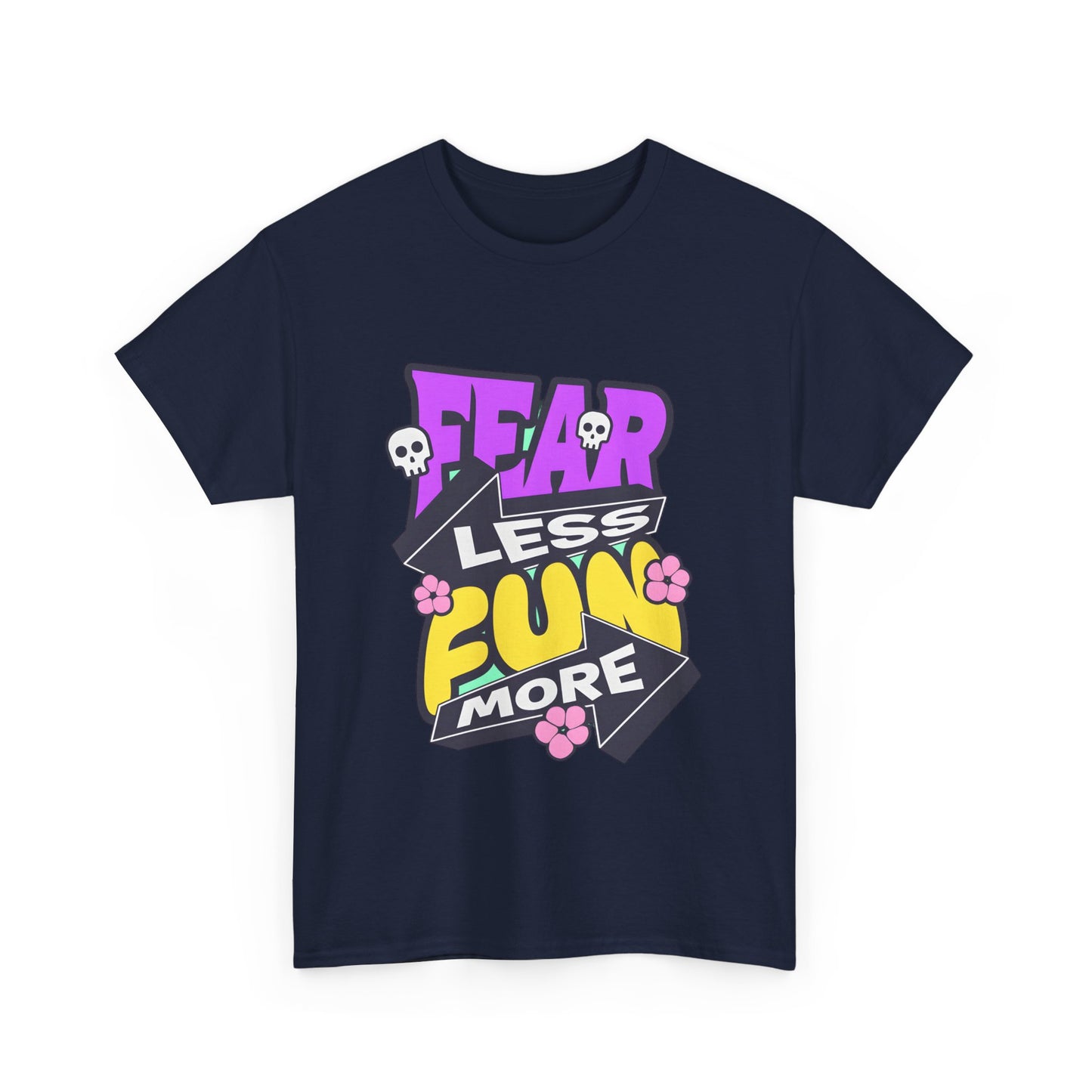 Fear Less Fun More Unisex Heavy Cotton Tee | Motivational Graphic T-Shirt - ArtShirt Couture