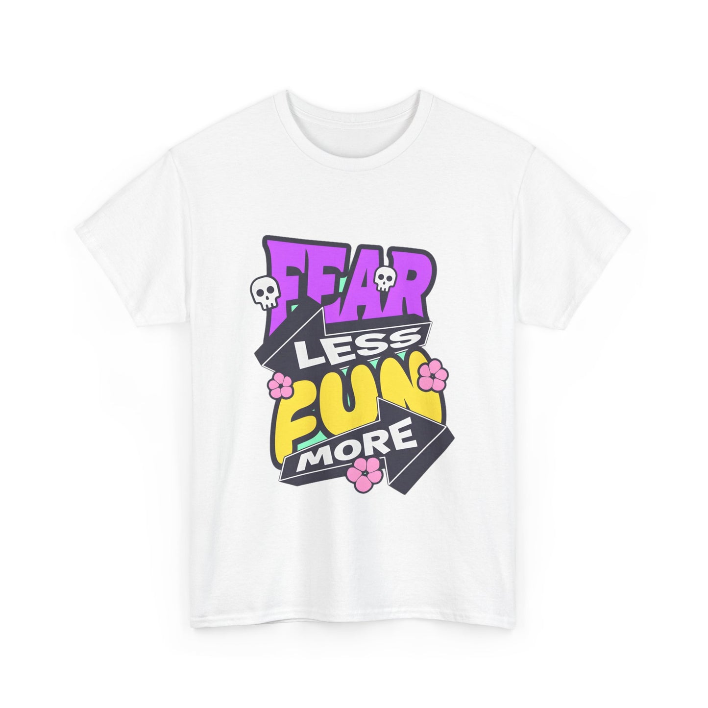 Fear Less Fun More Unisex Heavy Cotton Tee | Motivational Graphic T-Shirt - ArtShirt Couture