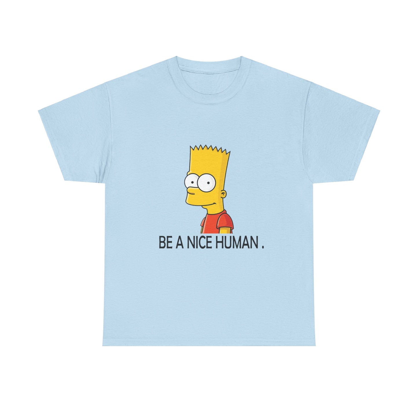 Bart Simpson Be Nice to Humans Unisex Heavy Cotton Tee | Fun Graphic T-Shirt - ArtShirt Couture
