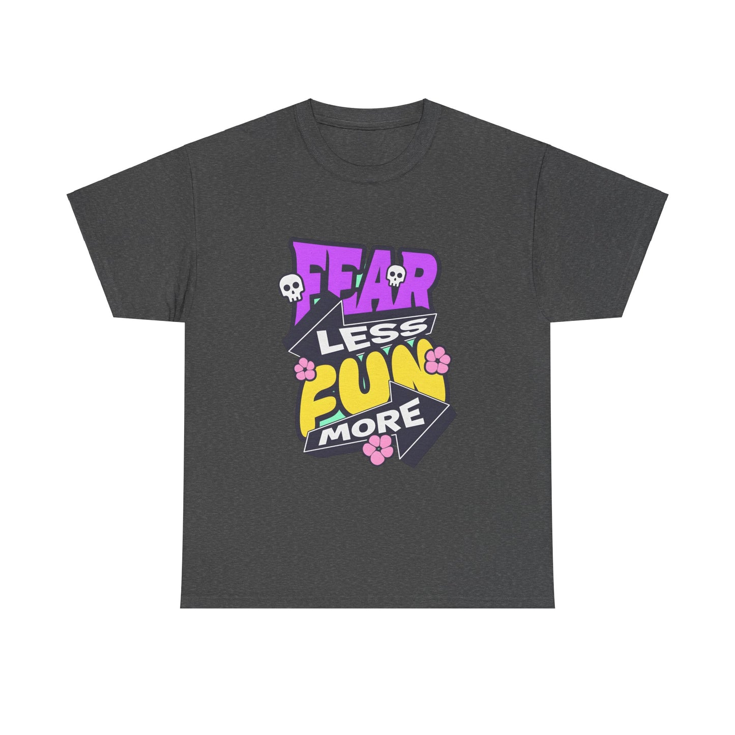Fear Less Fun More Unisex Heavy Cotton Tee | Motivational Graphic T-Shirt - ArtShirt Couture