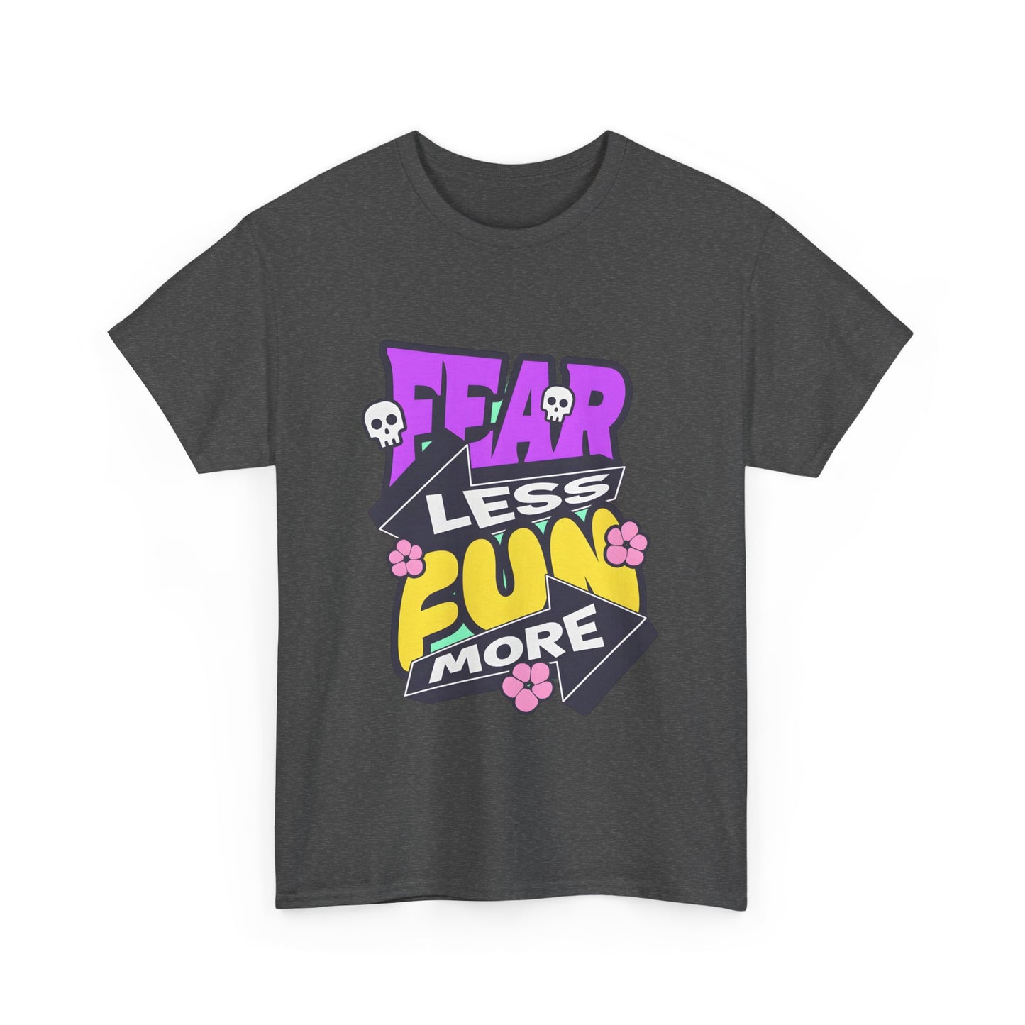 Fear Less Fun More Unisex Heavy Cotton Tee | Motivational Graphic T-Shirt - ArtShirt Couture
