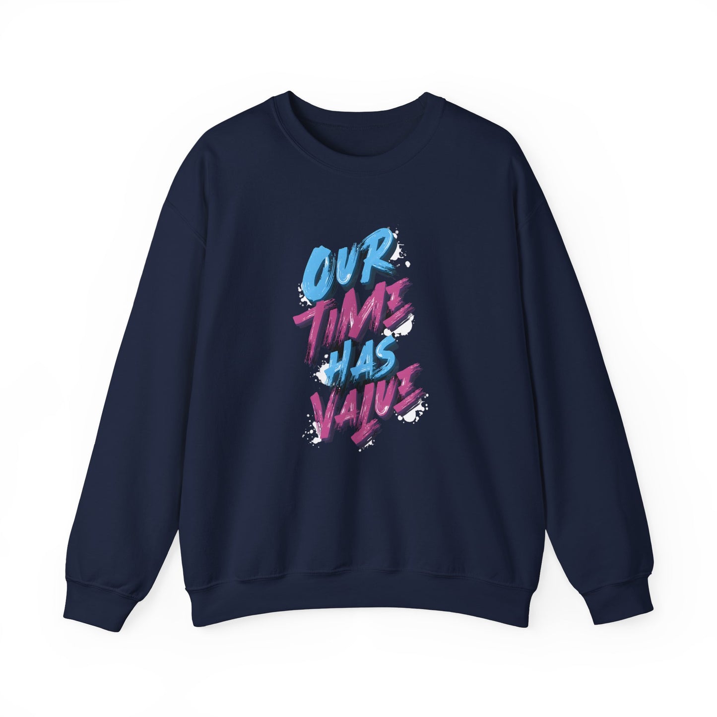 Our time has value - unisex graphic sweatshirt - Artshirtcouture