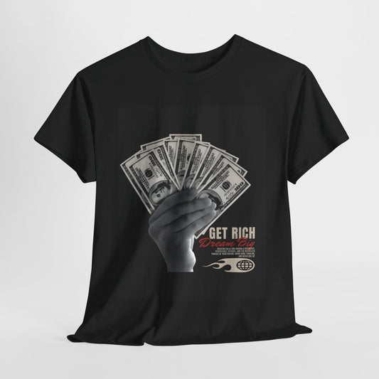 Get Rich Dream Big Unisex Heavy Cotton Tee | Motivational Graphic T-Shirt - Artshirtcouture