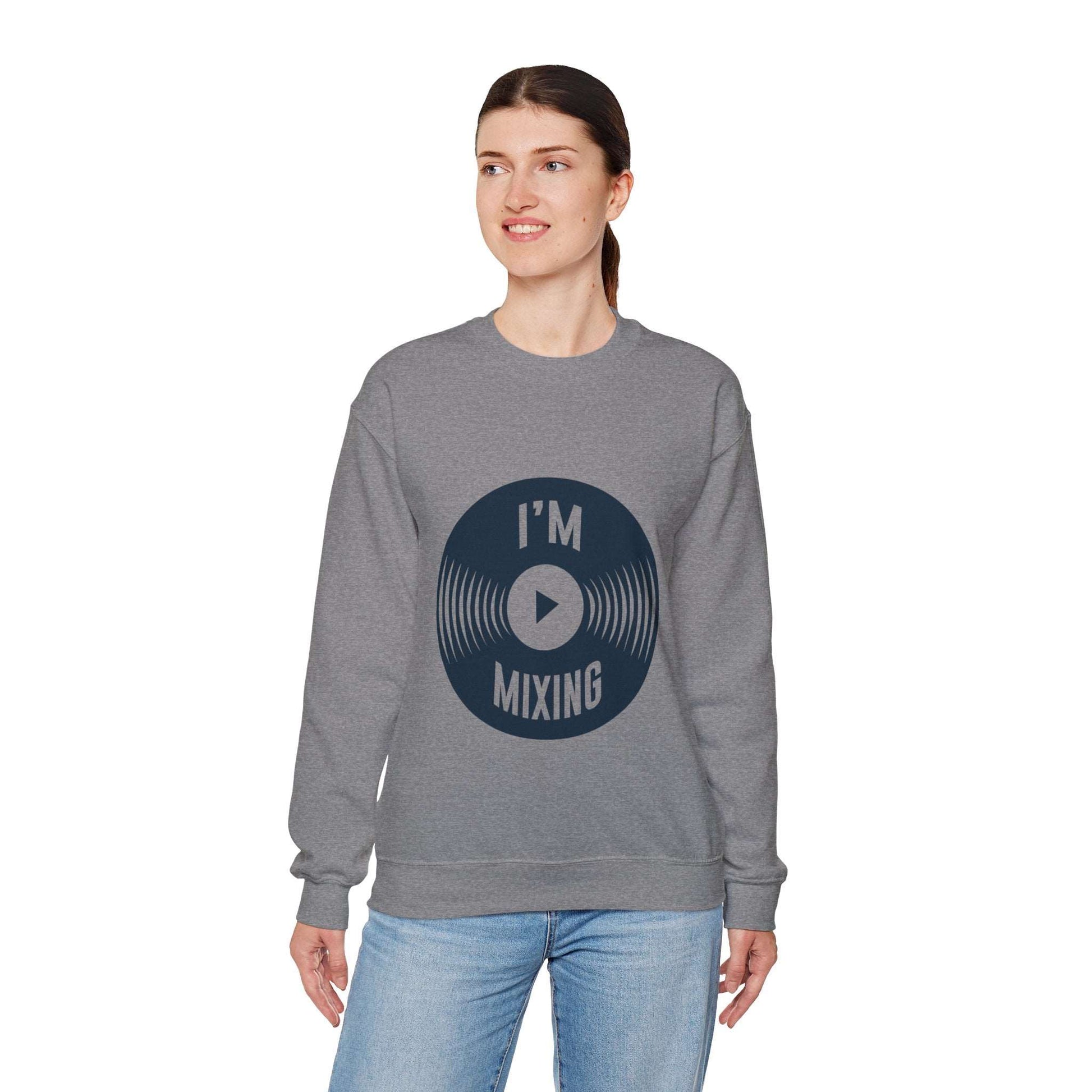 Best-Selling Sweatshirts: Comfort I'm Mixing Music - ArtShirt Couture