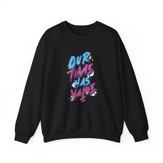 Our time has value - unisex graphic sweatshirt - Artshirtcouture