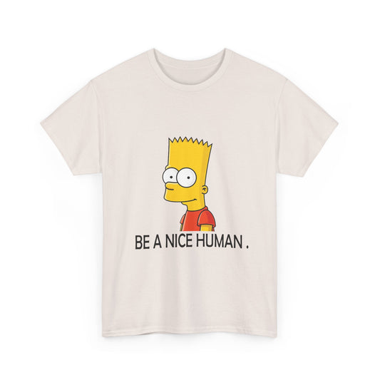 Bart Simpson Be Nice to Humans Unisex Heavy Cotton Tee | Fun Graphic T-Shirt - ArtShirt Couture