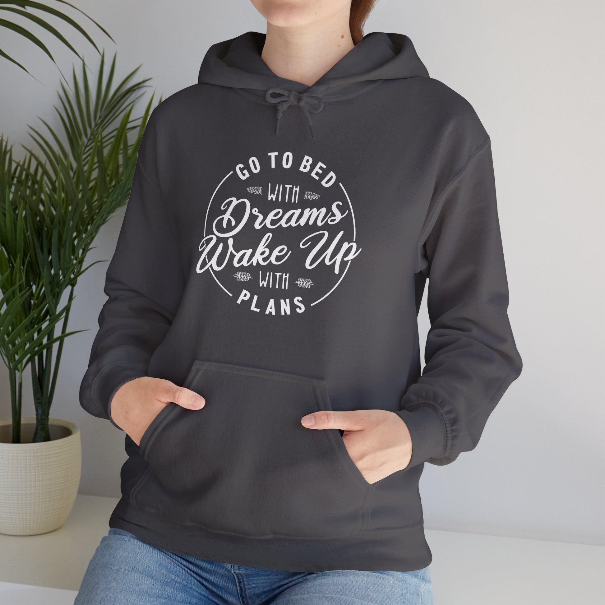 Go to Bed with Dreams, Wake Up with Plans | Hoodie Unisex ArtShirt Couture