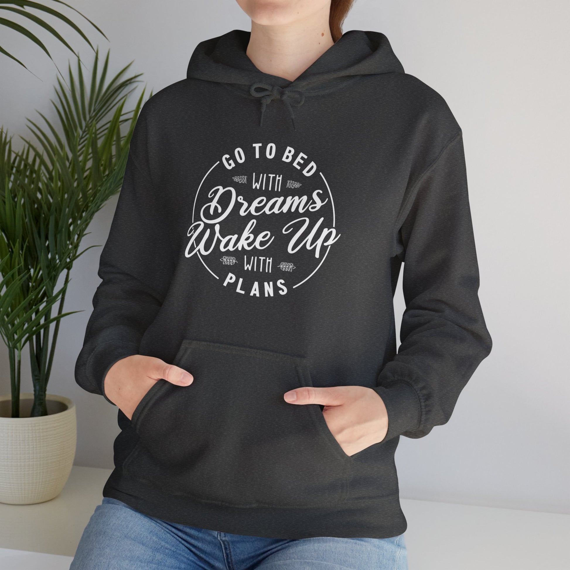 Go to Bed with Dreams, Wake Up with Plans | Hoodie Unisex ArtShirt Couture
